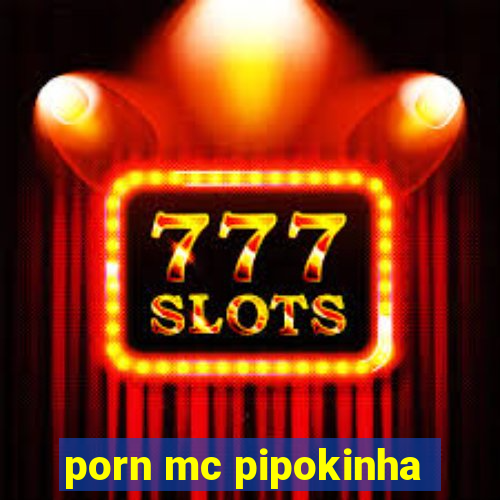 porn mc pipokinha