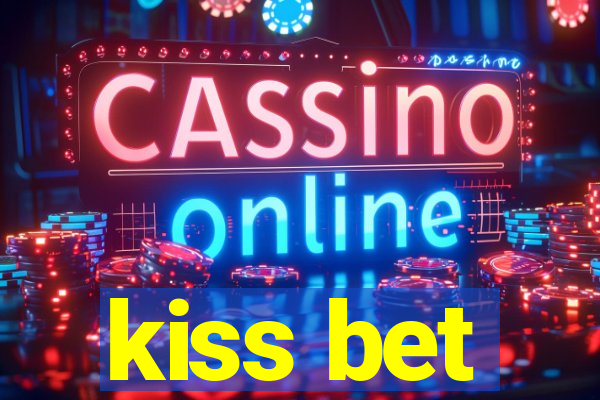 kiss bet