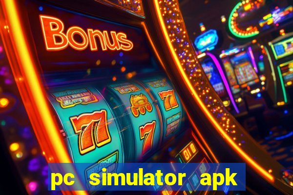 pc simulator apk dinheiro infinito