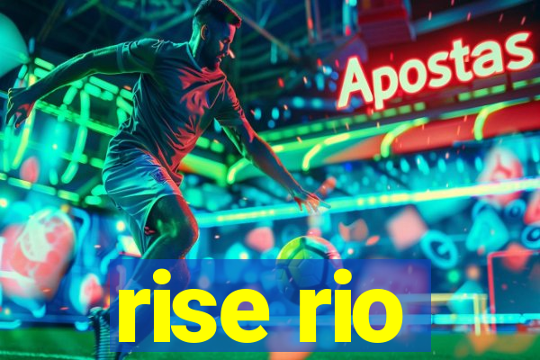 rise rio