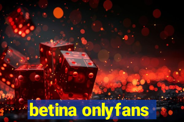 betina onlyfans