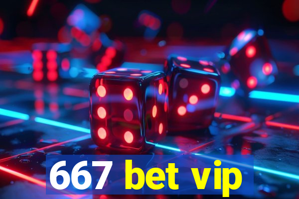 667 bet vip