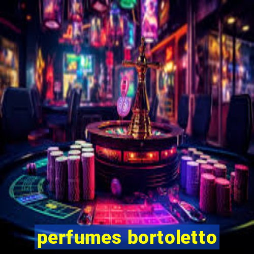 perfumes bortoletto