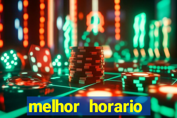 melhor horario jogar fortune tiger