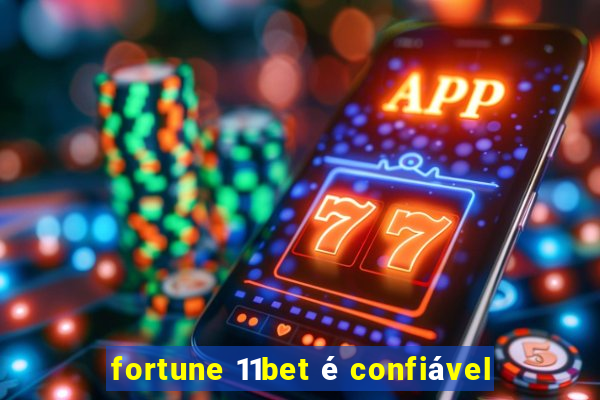 fortune 11bet é confiável