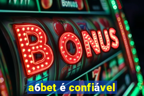 a6bet é confiável