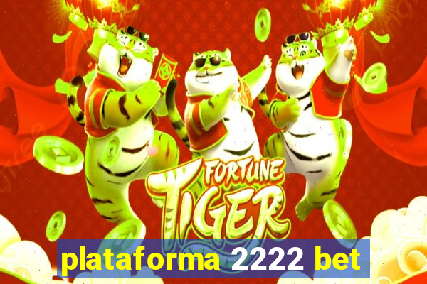 plataforma 2222 bet