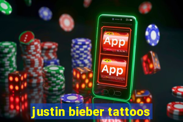 justin bieber tattoos