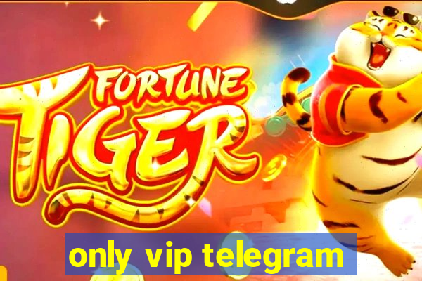 only vip telegram