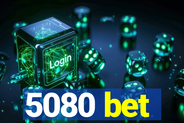 5080 bet