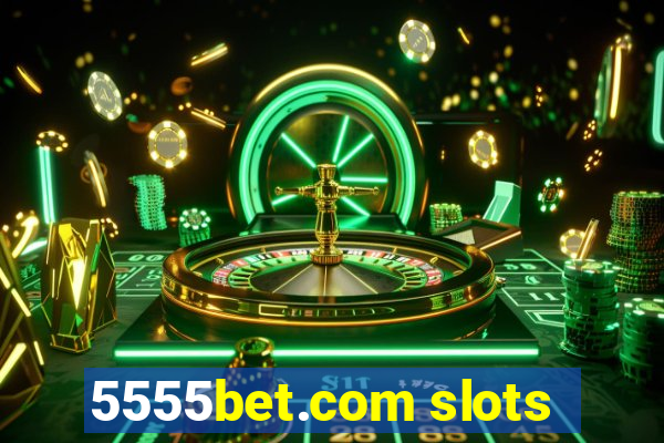 5555bet.com slots