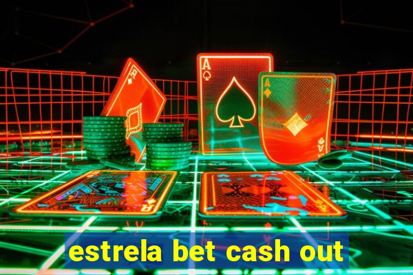 estrela bet cash out