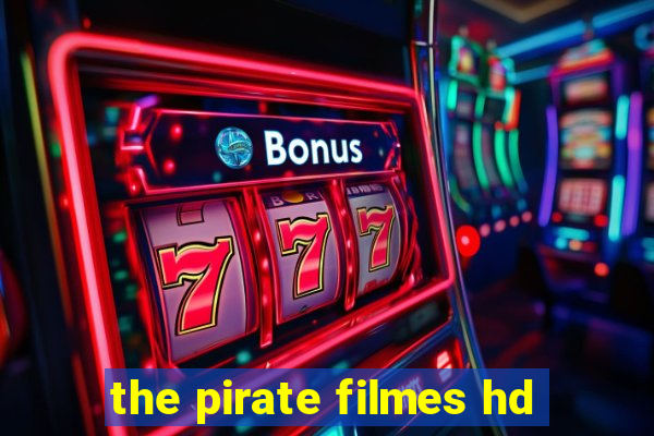 the pirate filmes hd