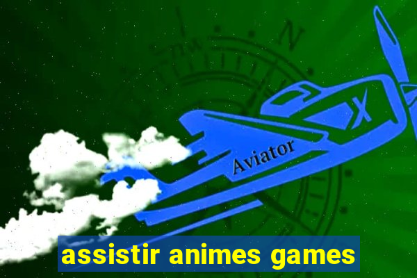 assistir animes games