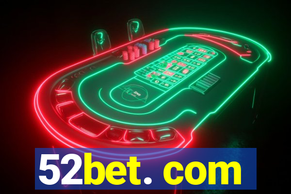 52bet. com