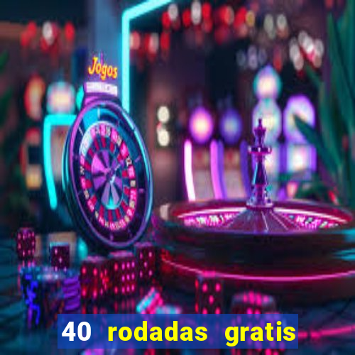 40 rodadas gratis jon bet