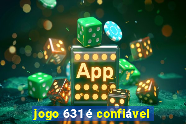 jogo 631 é confiável