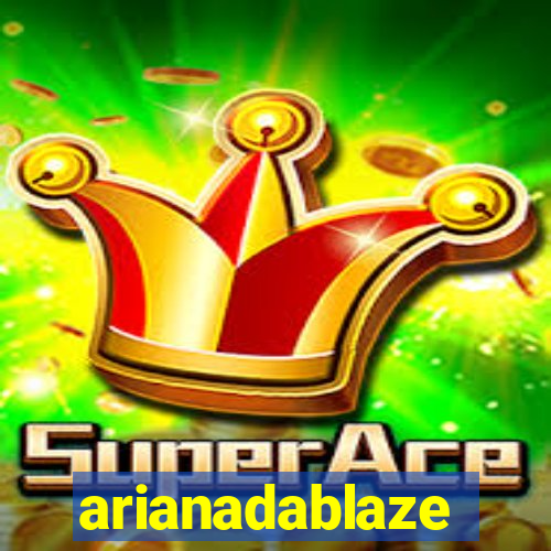 arianadablaze