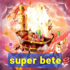 super bete