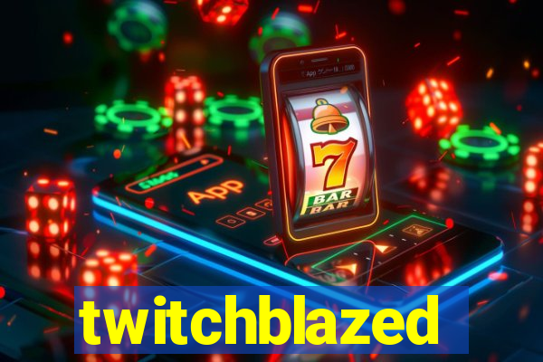 twitchblazed