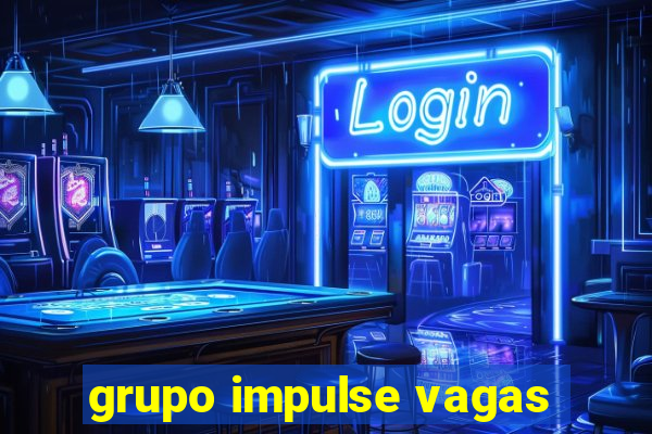 grupo impulse vagas