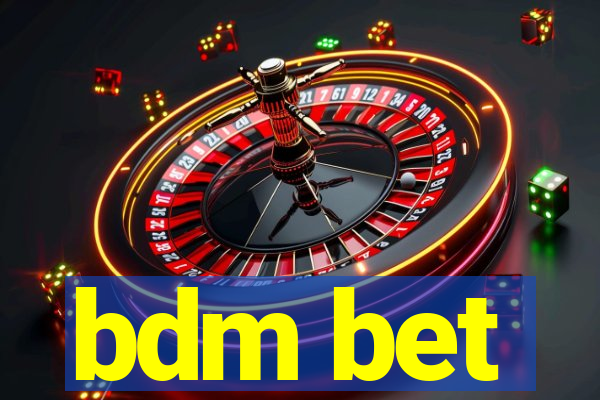 bdm bet