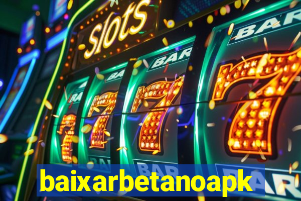 baixarbetanoapk