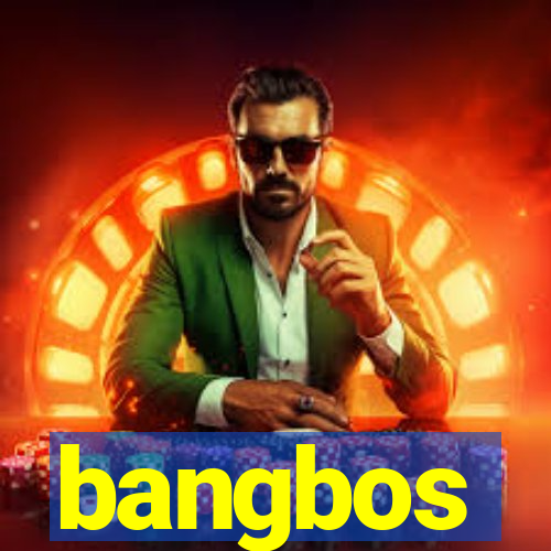 bangbos