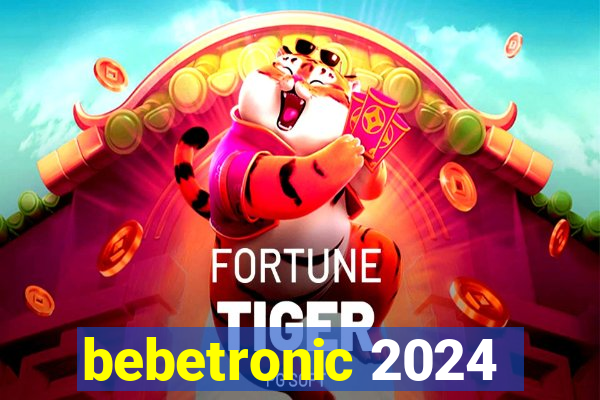 bebetronic 2024