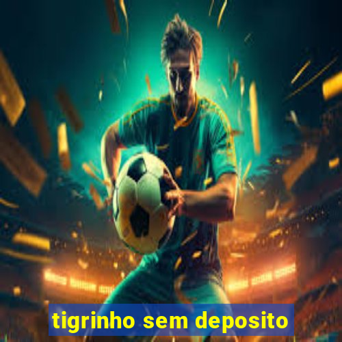 tigrinho sem deposito