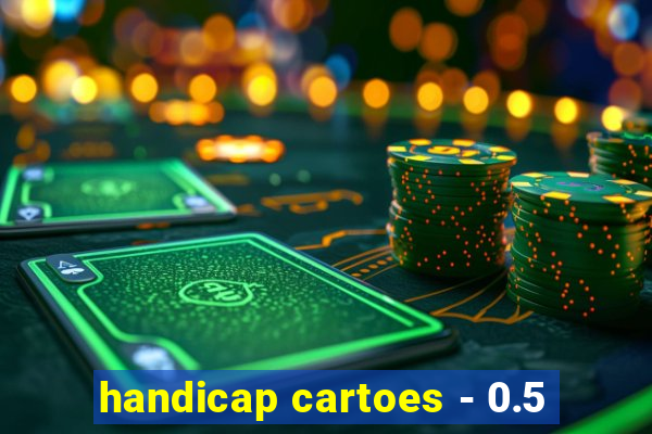 handicap cartoes - 0.5