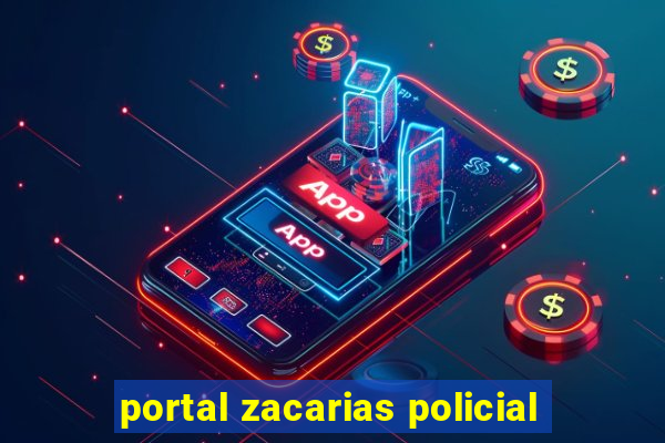 portal zacarias policial