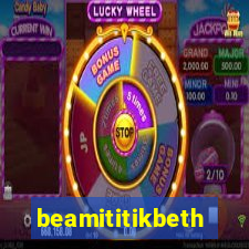 beamititikbeth