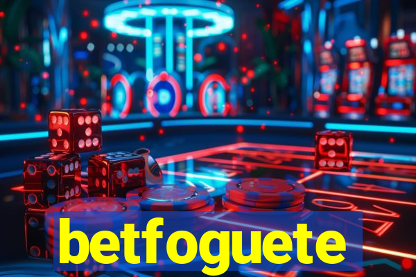 betfoguete