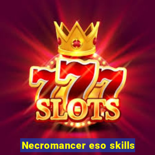 Necromancer eso skills