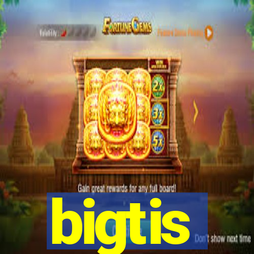 bigtis