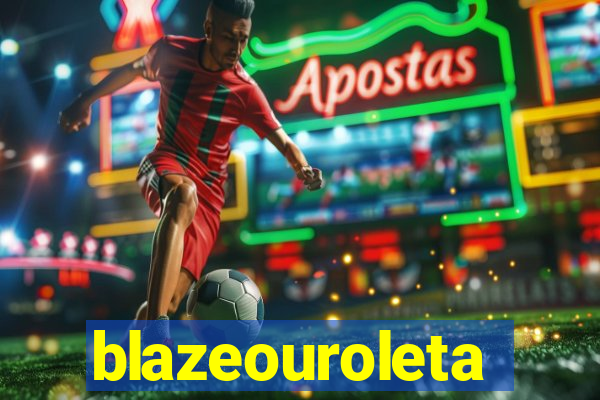 blazeouroleta