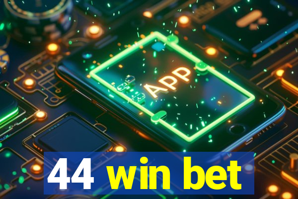 44 win bet