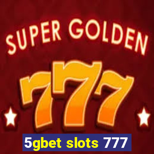 5gbet slots 777