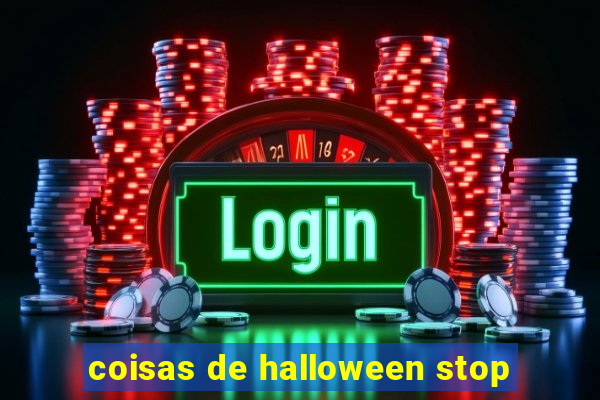 coisas de halloween stop