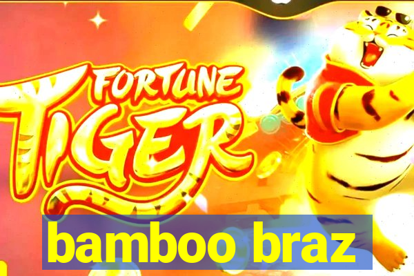 bamboo braz