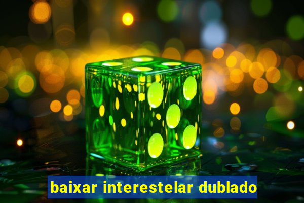 baixar interestelar dublado