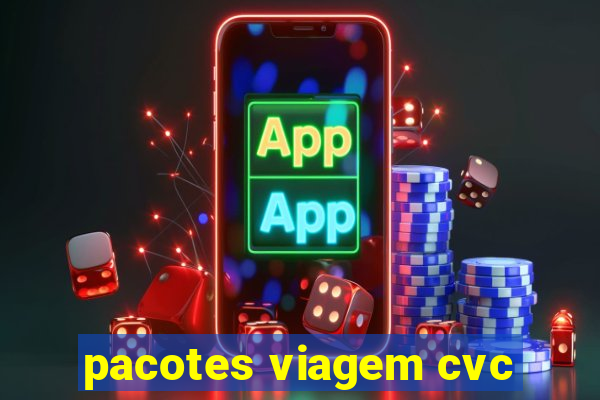 pacotes viagem cvc