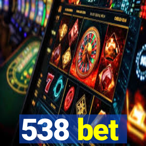 538 bet