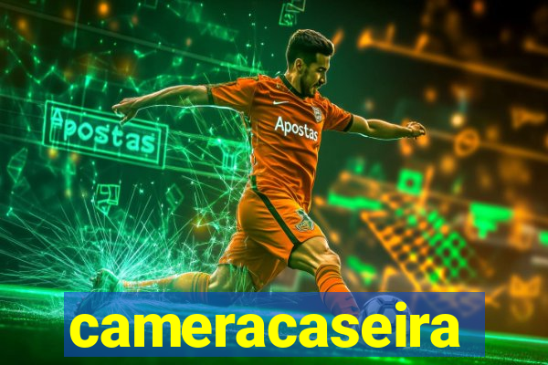 cameracaseira