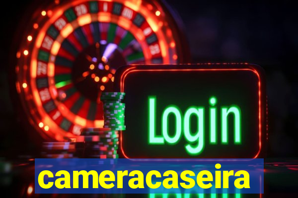 cameracaseira