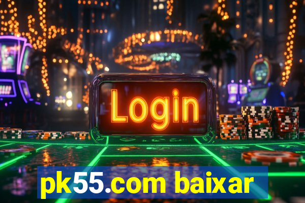 pk55.com baixar