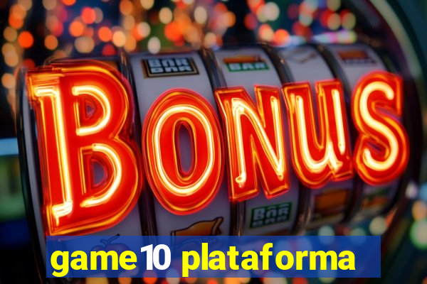 game10 plataforma