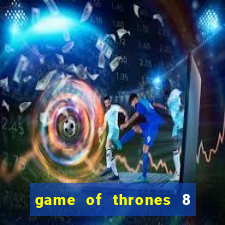 game of thrones 8 temporada torrent