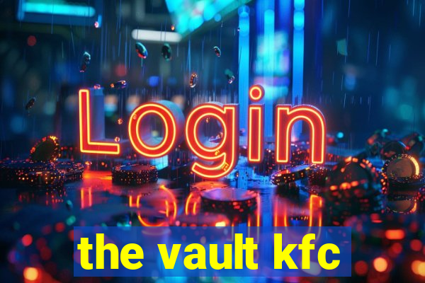 the vault kfc